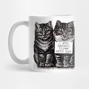 I Was Normal Three Cats Ago Mug